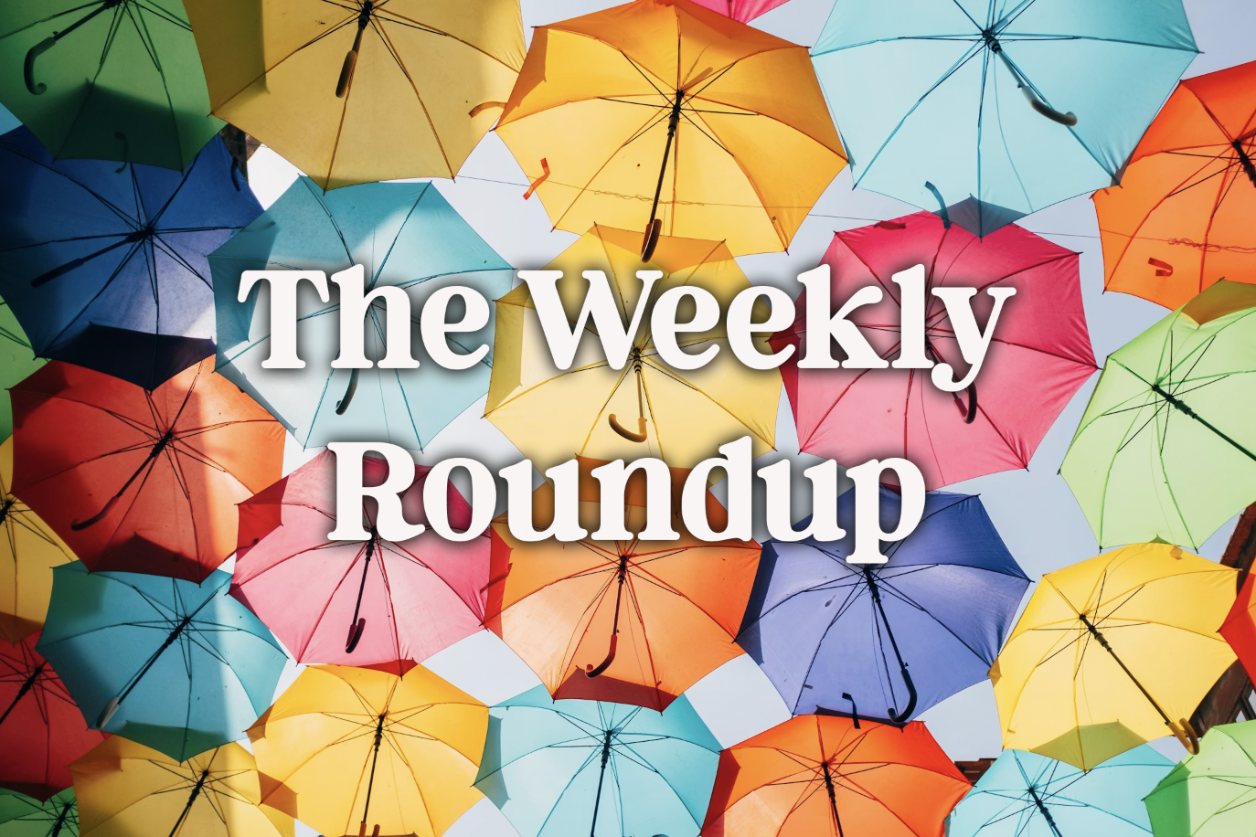 The Weekly Roundup July 27 - 31