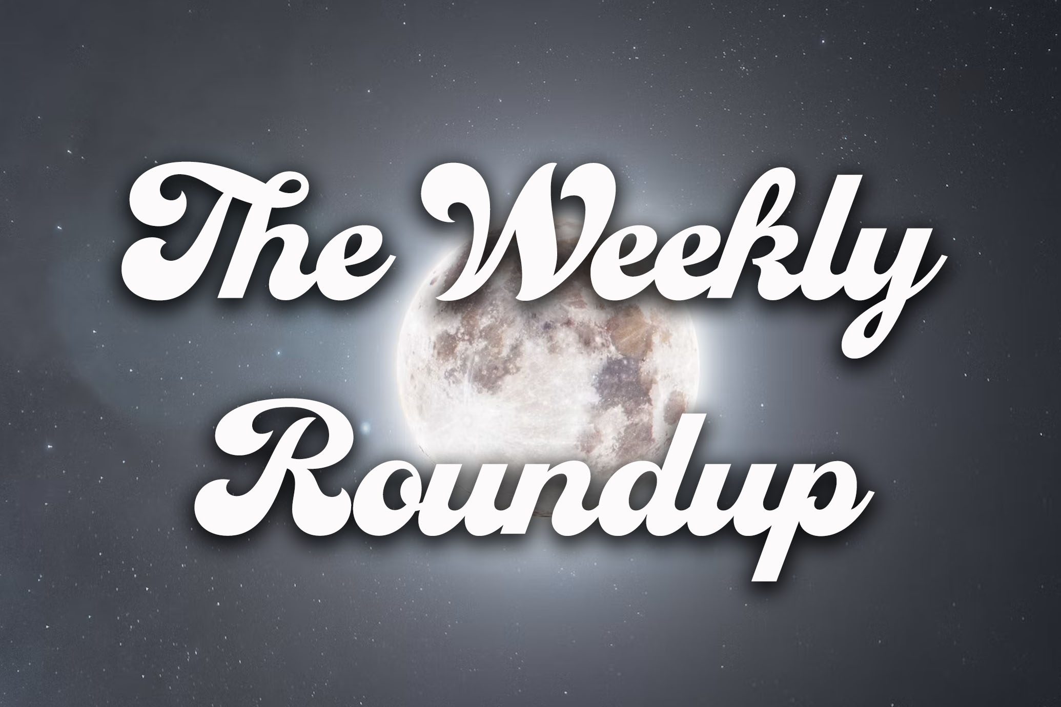 The Weekly Roundup July 6 - 10