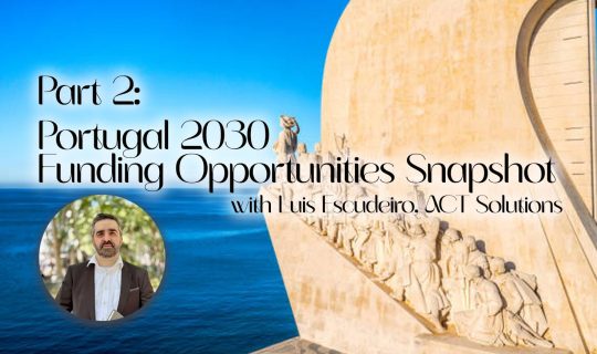 Part 2: Portugal 2030 Funding Opportunities Snapshot with Luis Escudeiro
