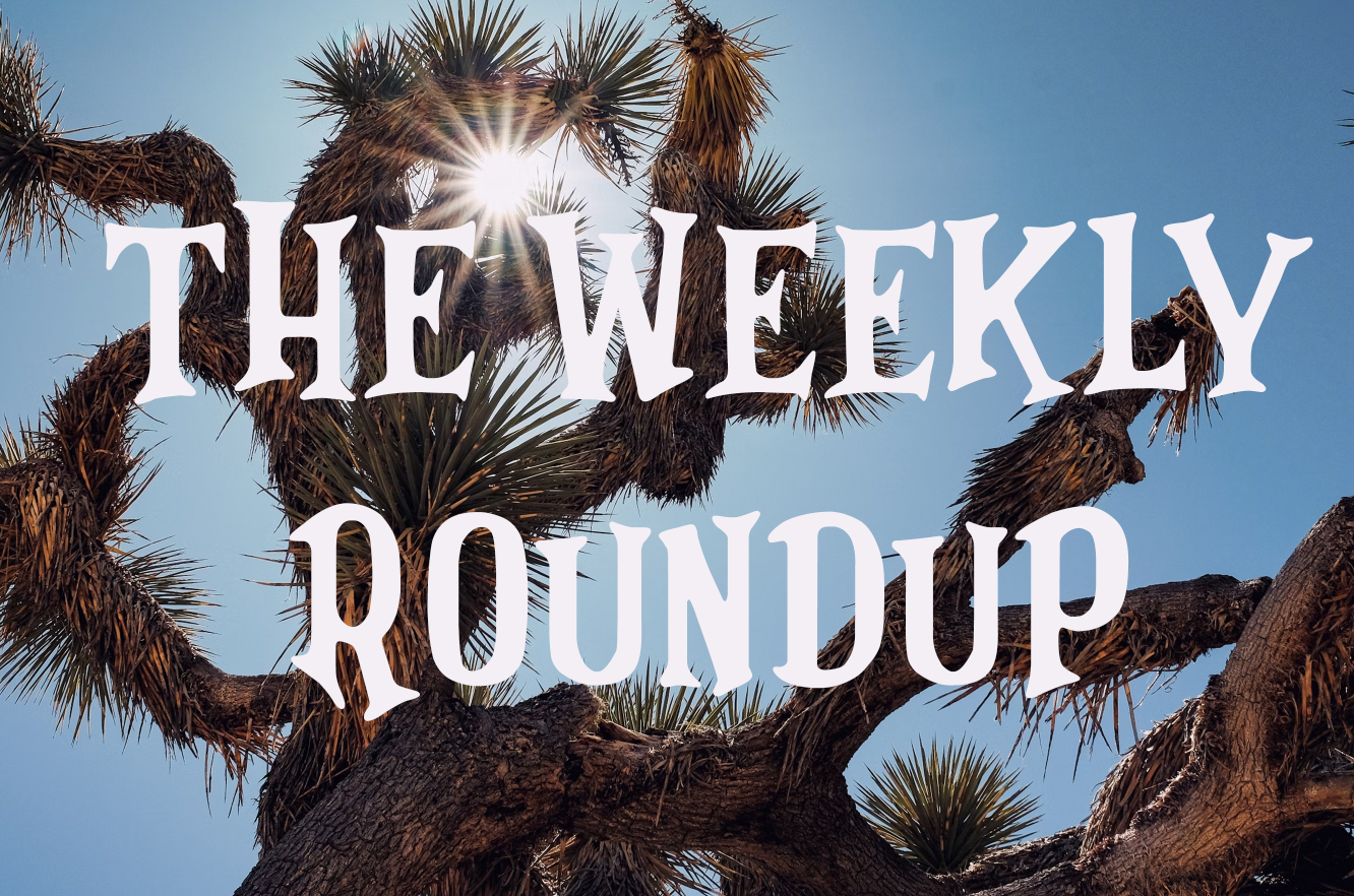 The Weekly Roundup: May 6 - 10