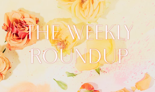 The Weekly Roundup June 30 - July 4