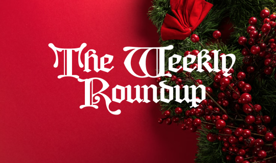 The Weekly Roundup December 15 - 19