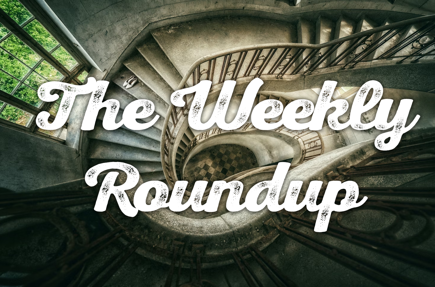 The Weekly Roundup February 16 - 20