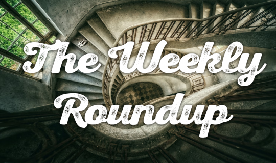 The Weekly Roundup February 16 - 20
