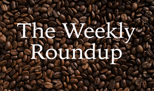 The Weekly Roundup May 4 - 8