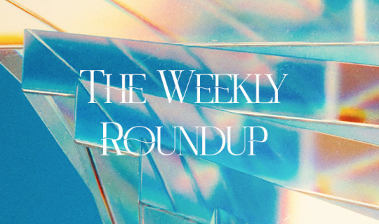 The Weekly Roundup May 25 - 29