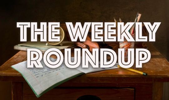The Weekly Roundup April 4 - 8