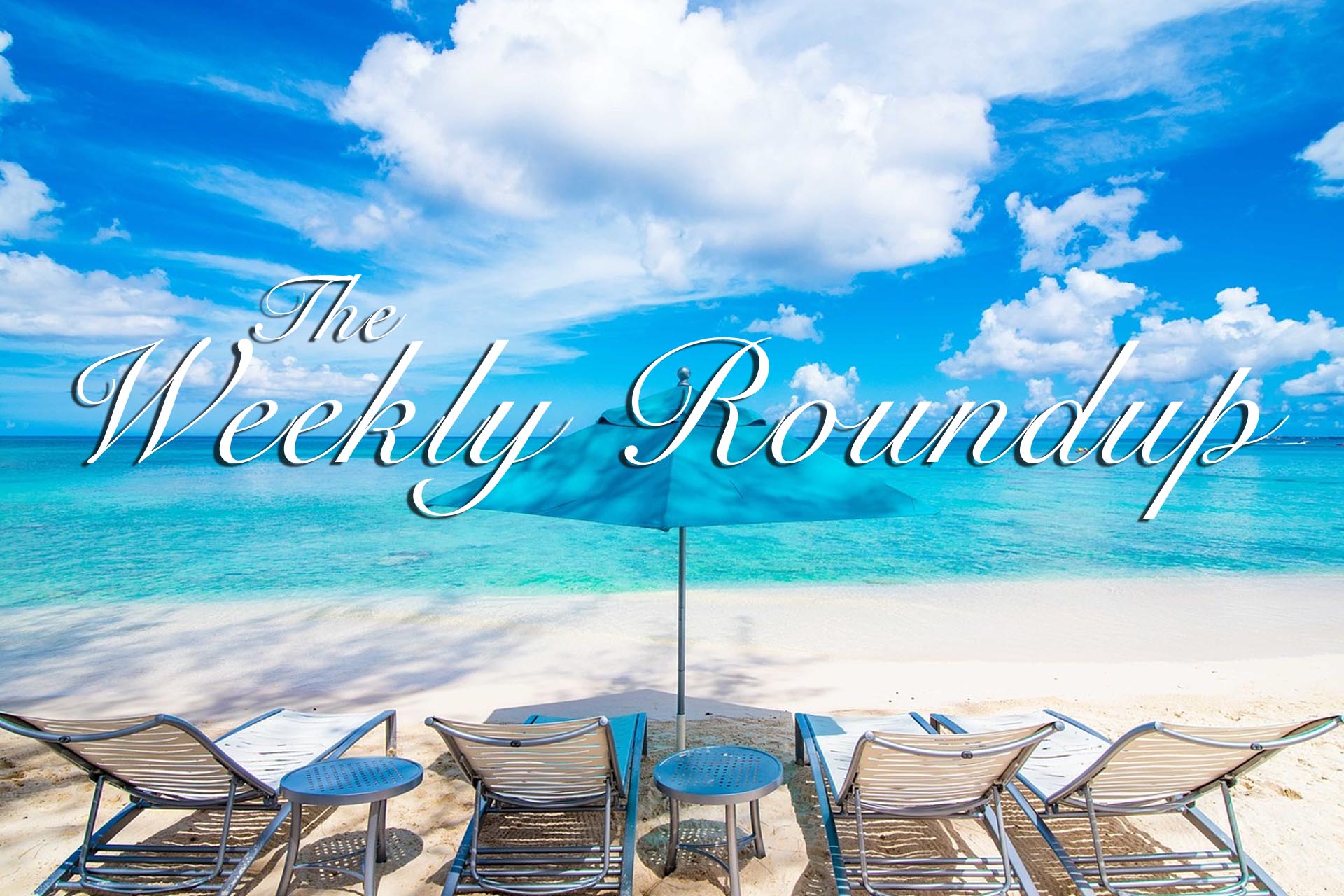 The Weekly Roundup July 25 - 29