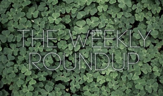 The Weekly Roundup March 13 - 17