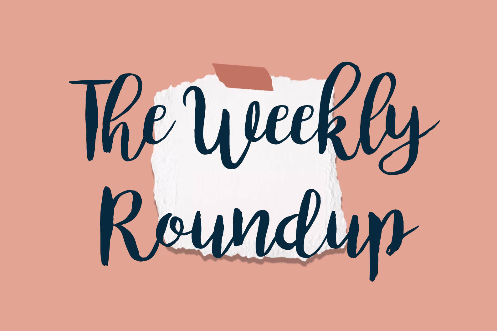 The Weekly Roundup May 18 - 22
