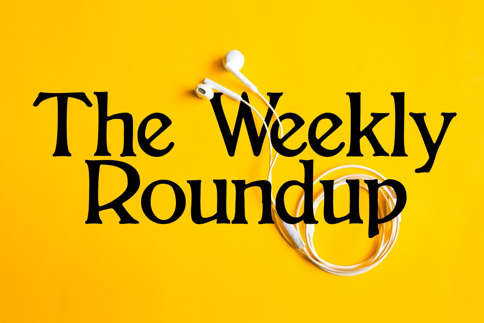The Weekly Roundup November 7 - 11
