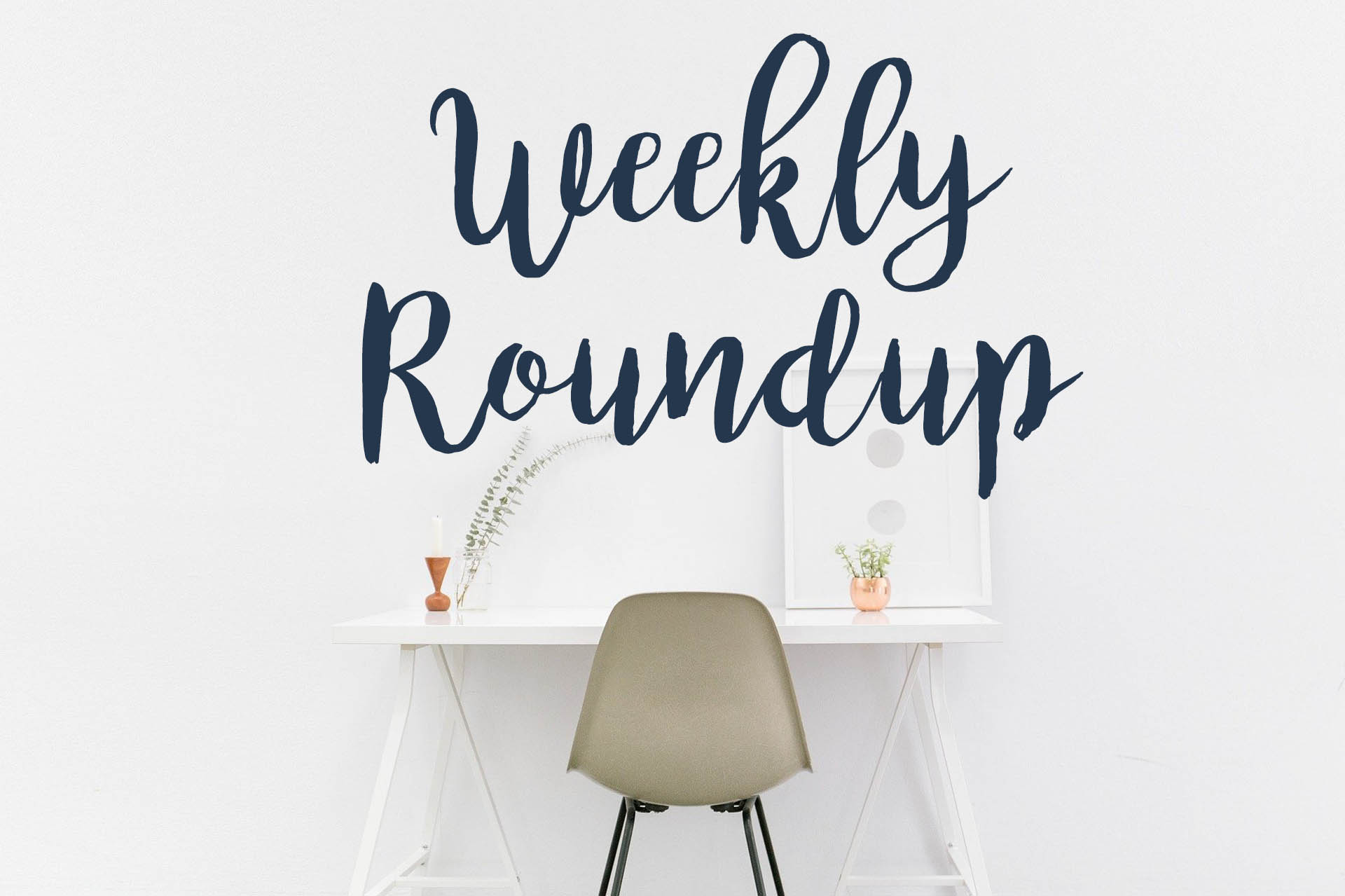 The Weekly Roundup July 5 - 9