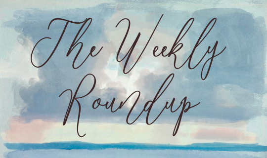 The Weekly Roundup May 5 - 9